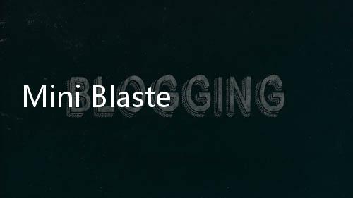 Mini Blaster(迷你爆破手游戏)