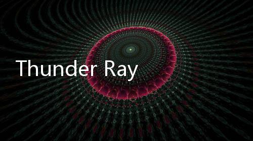 Thunder Ray安卓版
