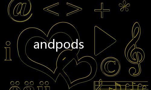 andpods